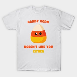 LAZY COSTUME CANDY CORN DOESN'T LIKE YOU EITHER T-Shirt